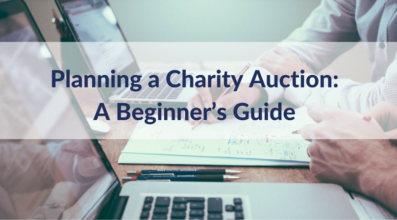 The Complete Nonprofits Guide to Charity Auction Planning. Strategic steps  to better, more organized Charity Auctions.
